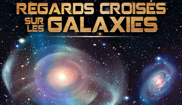 Regards croisés sur les galaxies